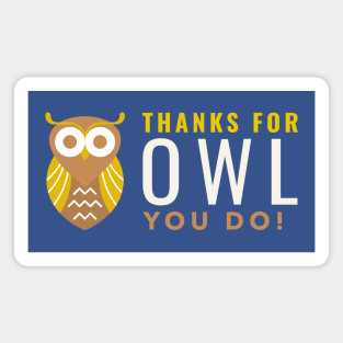 Thanks for owl you do Magnet